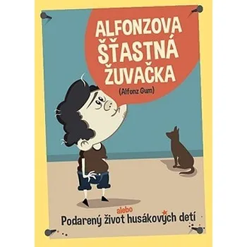 Literární biografie Alfonzova šťastná žuvačka - Alfonz Gum