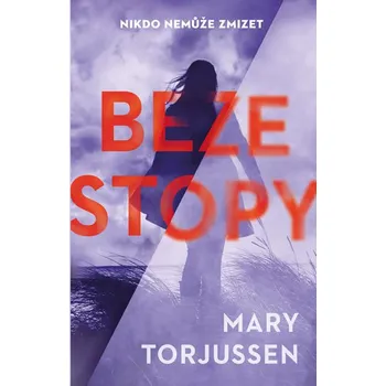 Beze stopy - Mary Torjussen (2017, pevná s přebalem lesklá)