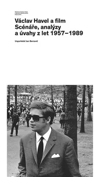 Umění Václav Havel a film: Scénáře, analýzy a úvahy z let 1957-1989 - Jan Bernard, Václav Havel (2019, pevná)