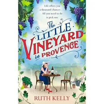 The Little Vineyard in Provence - Kelly, Ruth