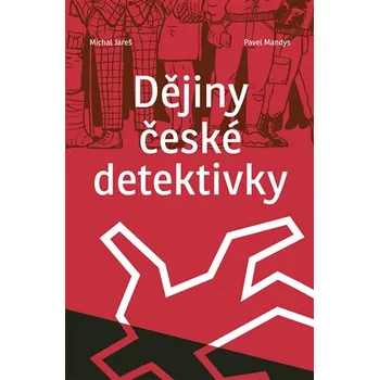 Dějiny české detektivky - Michal Jareš, Pavel Mandys (2020, pevná)