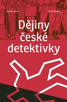 Dějiny české detektivky - Michal Jareš, Pavel Mandys (2020, pevná)
