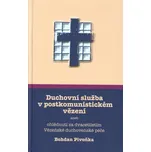 Duchovní služba v postkomunistickém vězení: Aneb ohlédnutí za dvacetiletím Vězeňské duchovenské péče - Bohdan Pivoňka (2018, pevná)