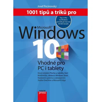 1001 tipů a triků pro Microsoft Windows 10 - Josef Pecinovský (E-Kniha)