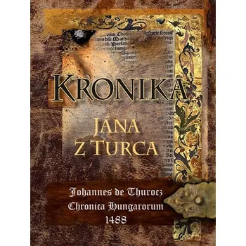 Kniha Kronika Jána z Turca (E-Kniha)