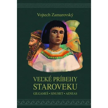Kniha Veľké príbehy staroveku - Vojtěch Zamarovský (E-Kniha)
