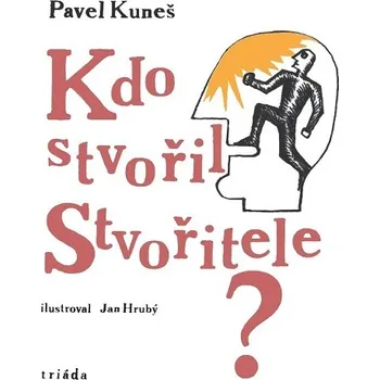 Kniha Kdo stvořil Stvořitele? - Pavel Kuneš (E-Kniha)