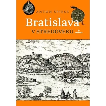 Kniha Bratislava v stredoveku - Anton Špiesz (E-Kniha)