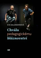 Chvála pedagogickému bláznovství - Eva Salzmannová (2019, brožovaná)