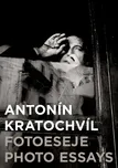 Antonín Kratochvíl: Fotoeseje - Antonín…