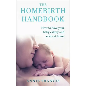 Homebirth Handbook - Francis, Annie