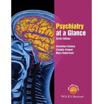 Učebnice Psychiatry at a Glance - Katona, Cornelius L. E. (University College London Medical School, UK) a Cooper, Claudia (University College London, and Camden and Islington NHS Foundation Trust) a Robertson, Mary (University College London Medical School, UK)