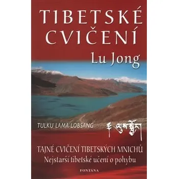 Tibetské cvičení Lu Jong: Tajné cvičení tibetských mnichů - Tulku Lama Lobsang (2004, brožovaná)