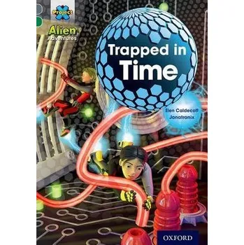 Kniha Project X Alien Adventures: Grey Book Band, Oxford Level 12: Trapped in Time - Caldecott, Elen