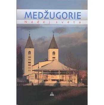 Medžugorie: Nádej sveta - Christoph Hurnaus [SK] (2013, brožovaná)