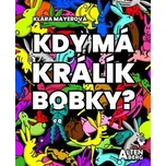 Kdy má králík bobky? - Klára Mayerová (2019, brožovaná)