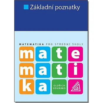 Matematika Matematika pro střední školy: Základní poznatky - Oldřich Odvárko (2018, brožovaná)