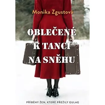 Oblečené k tanci na sněhu - Monika Zgustová (2020, vázaná)