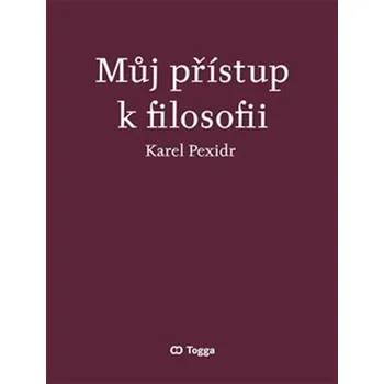Můj přístup k filosofii - Karel Pexidr