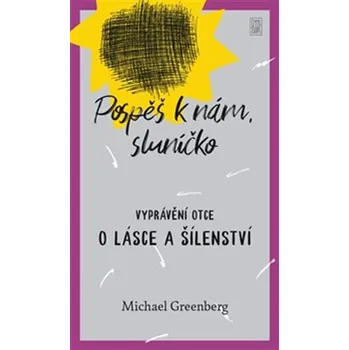 Literární biografie Pospěš k nám, sluníčko - Michael Greenberg