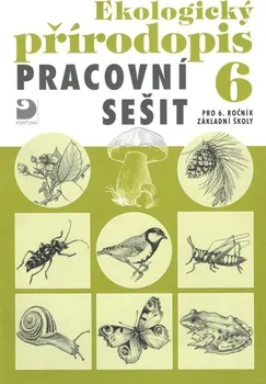 Ekologický přírodopis pro 6. ročník ZŠ: Pracovní sešit - Danuše Kvasničková (2009, sešitová)