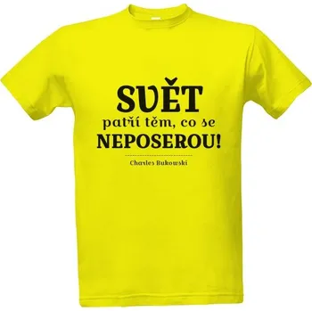 T-shock Tričko s potiskem Svět patří těm, co se neposerou. pánské