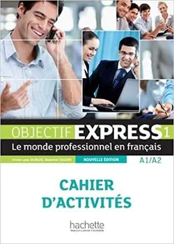 Francouzský jazyk Objedctif Express 1: Cahier d'activités - Anne-Lyse Dubois, Béatrice Tauzin (2013, brožovaná)