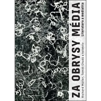 Za obrysy média: Literatura a medialita Kniha