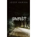 Smršť - Jozef Karika [SK] (2020, pevná)