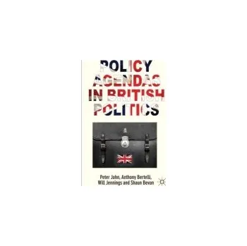 Policy Agendas in British Politics - John, P. a Bertelli, A. a Jennings, W. a Bevan, S.