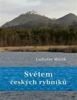 Světem českých rybníků - Ladislav Miček (2020, brožovaná)
