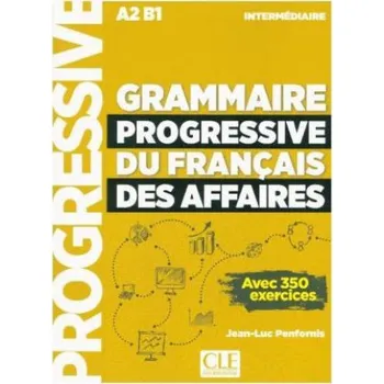 Francouzský jazyk Grammaire progressive du français des affaires - Niveau intermédiaire: Niveau A2/B1 – Jean-Luc Penfornis (FR)