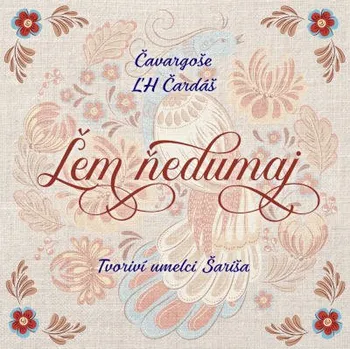 Zahraniční hudba Čavargoše / Ľudová hudba Čardáš - Ľem ňedumaj (CD, 30540012)