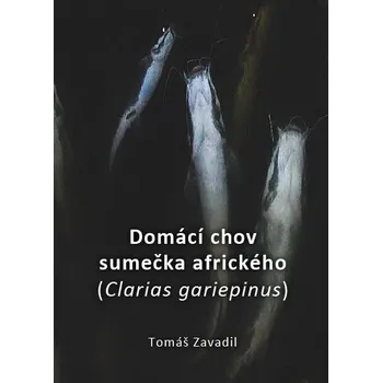 Kniha Domácí chov sumečka afrického: Clarias gariepinus - Tomáš Zavadil (2020) [E-kniha]