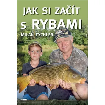 Jak si začít s rybami - Milan Tychler (2020, pevná)
