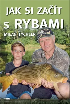 Jak si začít s rybami - Milan Tychler (2020, pevná)