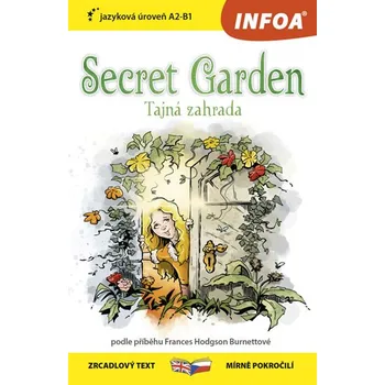 Cizojazyčná kniha Tajná zahrada/Secret Garden: Zrcadlová četba A2-B1 - Frances Hodgson Burnettová [CS/EN] (2019, brožovaná)