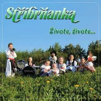 Zahraniční hudba Stříbrňanka : Živote, živote... CD