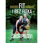 Fit i bez fitka - Dana Škorpilová, Miloš Škorpil (2020, pevná)