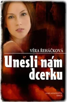 Unesli nám dcerku - Věra Řeháčková (2011, pevná)