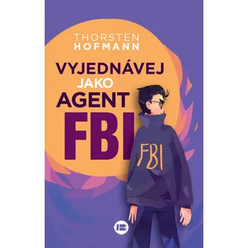 Osobní rozvoj Vyjednávej jako agent FBI - Thorsten Hofmann (2019, brožovaná)