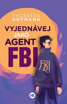 Osobní rozvoj Vyjednávej jako agent FBI - Thorsten Hofmann (2019, brožovaná)