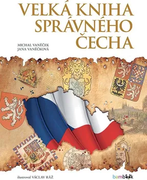 Encyklopedie Velká kniha správného Čecha - Michal Vaněček, Jana Vaněčková (2020, pevná)