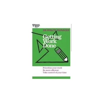 Getting Work Done (HBR 20-Minute Manager Series) - Harvard Business Review
