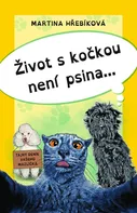 Život s kočkou není psina - Martina Hřebíková (2020, brožovaná)