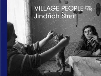 Umění Village People - Jindřich Štreit (2020, pevná)