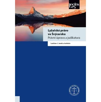 Lyžařské právo ve Švýcarsku - Ladislav J. Janků