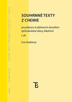 Kniha Souhrnné texty z chemie pro přípravu k přijímacím zkouškám 1: Přírodovědné obory, lékařství - Eva Streblová (2016) [E-kniha]