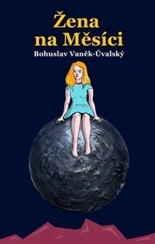 Žena na Měsíci - Bohuslav Vaněk-Úvalský (2020, brožovaná)