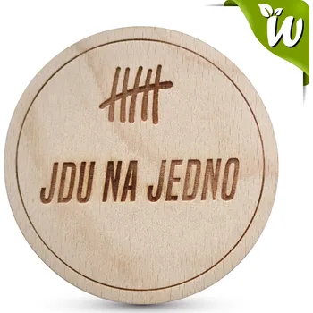 Podtácek Dřevěný podtácek - JDU NA JEDNO
